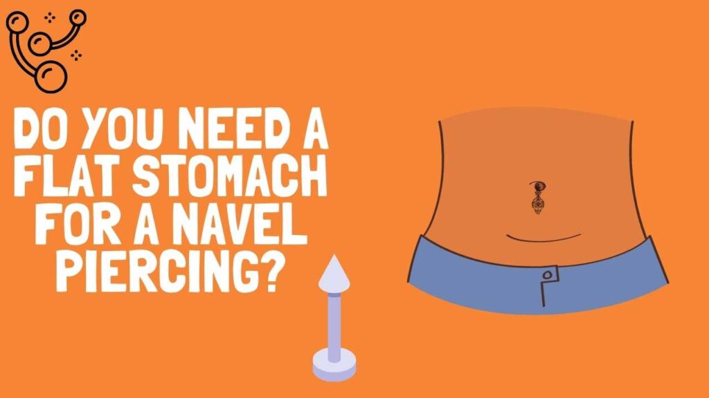 Do you need a flat stomach for a navel piercing