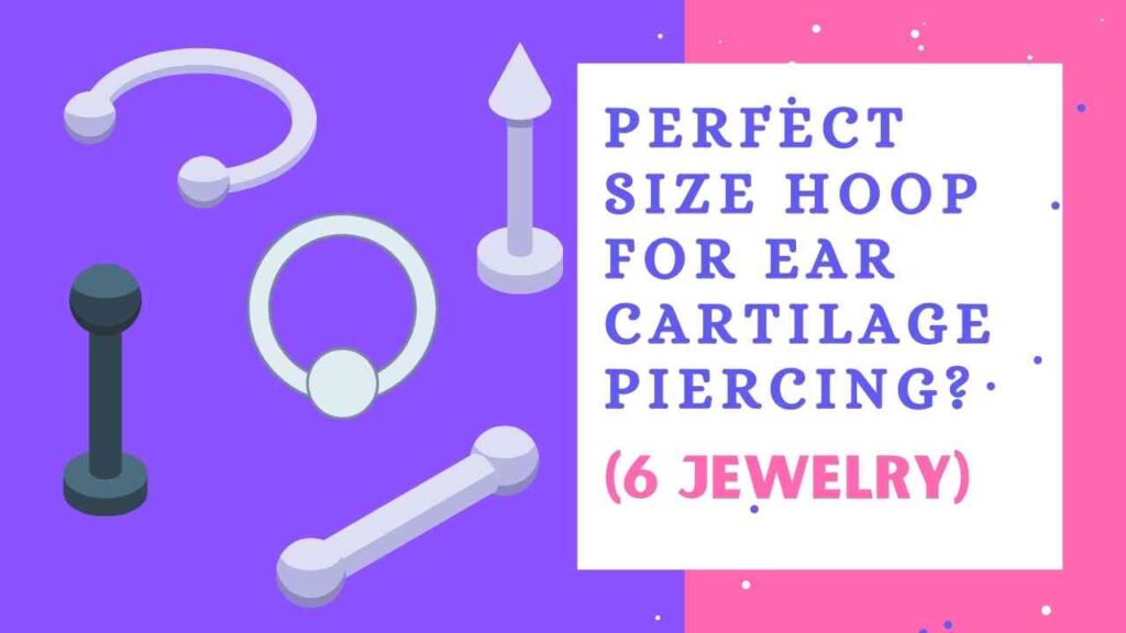 What Size Hoop for Ear Cartilage Piercing