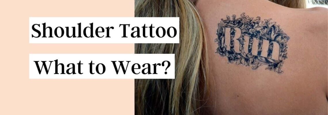 What to Wear When Getting a Shoulder Tattoo