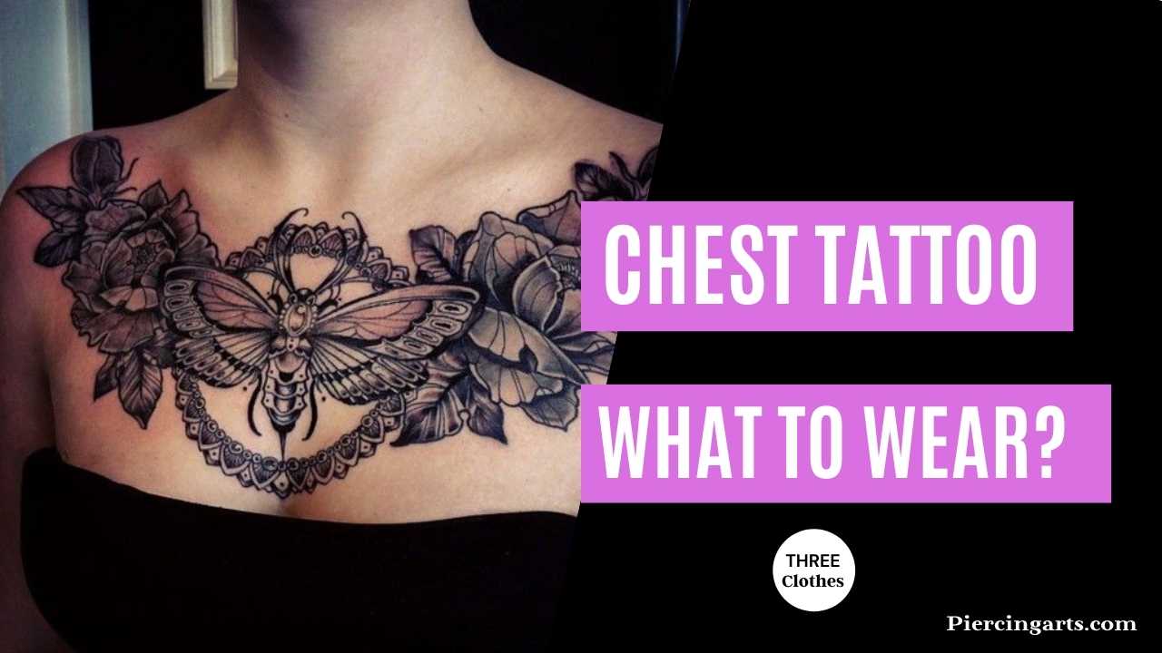 What to wear when getting a chest tattoo