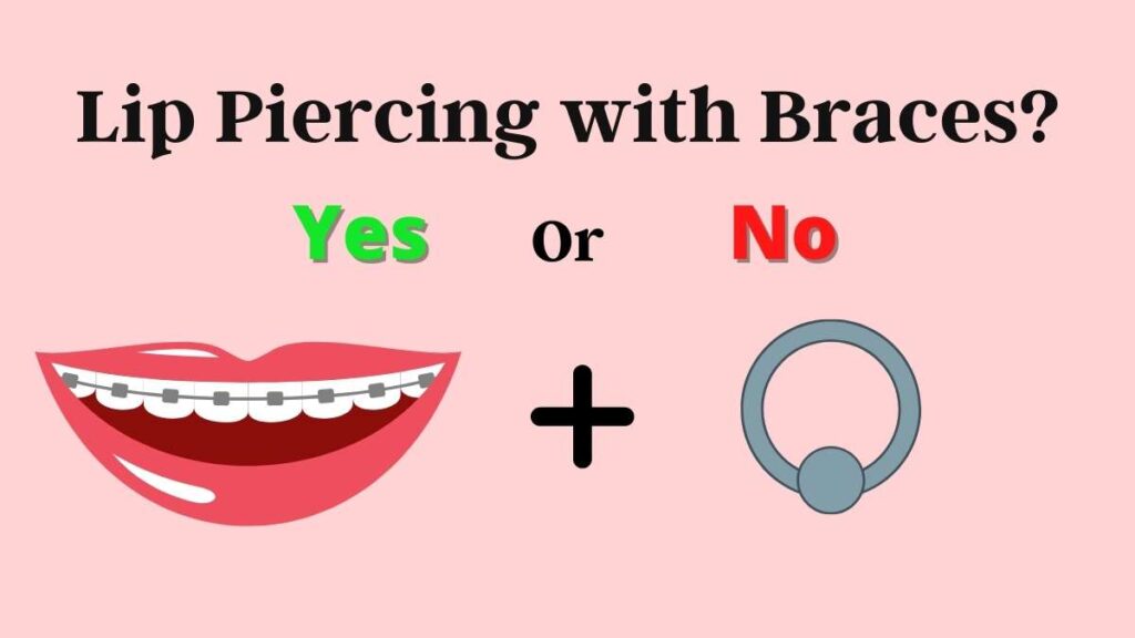 can you have a lip piercing with braces, can you get a medusa piercing with braces