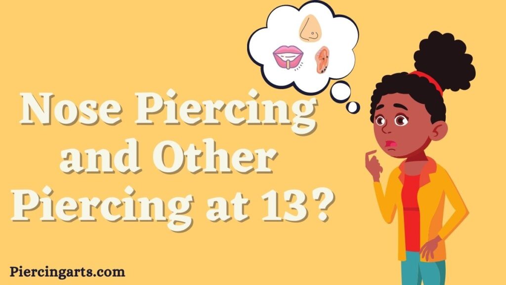can you get a nose piercing at 13